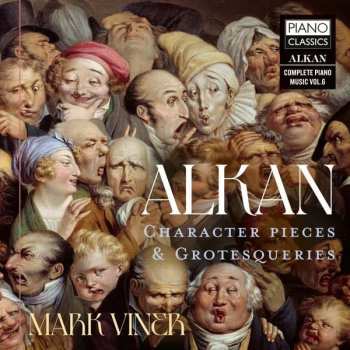 CD Charles-Valentin Alkan: Character Pieces & Grotesqueries