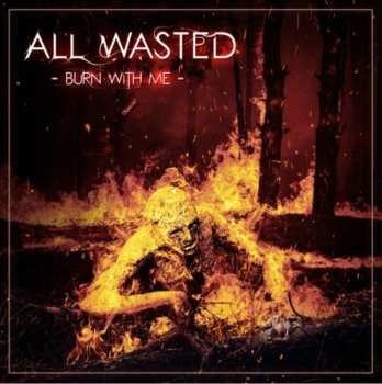 Album All Wasted: Burn With Me