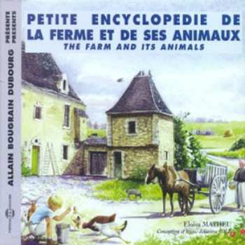 2CD Allain Bougrain Dubourg: Présente: Petite Encyclopedie De La Ferme Et De Ses Animaux