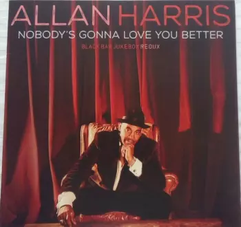 Allan Harris: Nobody's Gonna Love You Better: Black Bar Jukebox Redux