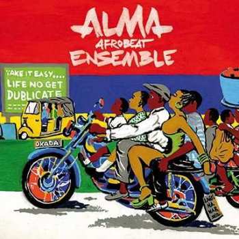 CD Alma Afrobeat Ensemble: Life No Get Dublicate