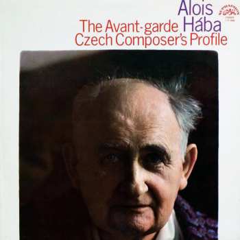 Album Alois Hába: The Avant-garde Czech Composer's Profile