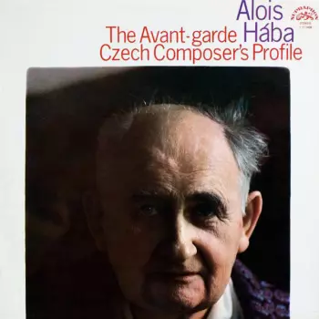 Alois Hába: The Avant-garde Czech Composer's Profile