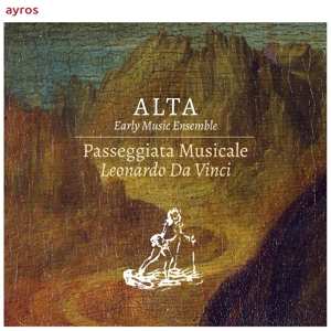 CD ALTA Early Music Ensemble: Passeggiata Musicale Leonardo Da Vinci DIGI