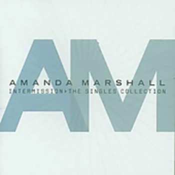 Album Amanda Marshall: Intermission > The Singles Collection