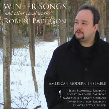 American Modern Ensemble: Winter Songs: Vocal Music Of Robert Paterson