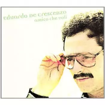 Eduardo De Crescenzo: Amico Che Voli
