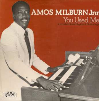 LP Amos Milburn Jr.: You Used Me And Other Texas Rhythm & Blues Songs