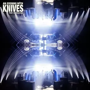 An Evening With Knives: Fnr Sessions