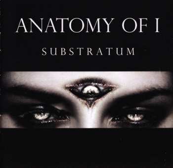 CD Anatomy Of I: Substratum