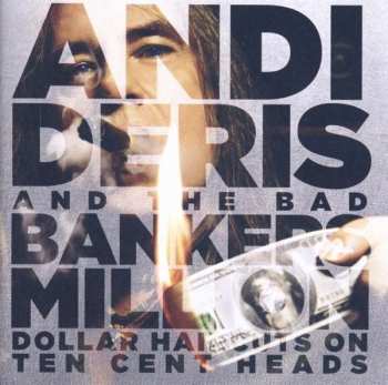 CD Andi Deris And The Bad Bankers: Million Dollar Haircuts On Ten Cent Heads