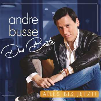 Album Andre Busse: Das Beste: Alles Bis Jetzt!