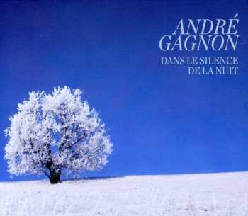 Album André Gagnon: Dans Le Silence De La Nuit