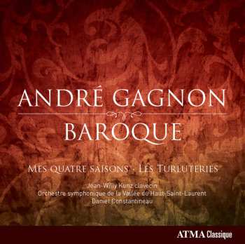 Album André Gagnon: Baroque: Mes Quatre Saisons - Les Turluteries