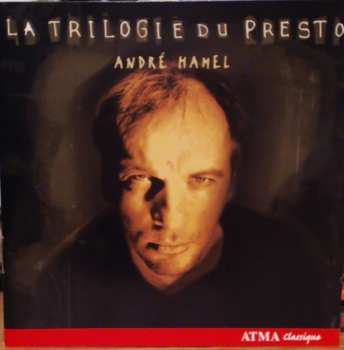 CD André Hamel: La Trilogie Du Presto