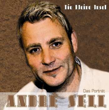 Album André Sell: Die kleine Insel - Das Porträt