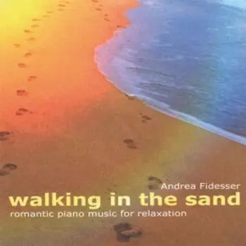 Andrea Fidesser: Walking In The Sand: Romantic Piano Music For Relaxation