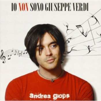 Album Andrea Giops: Io Non Sono Giuseppe Verdi