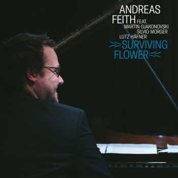 CD Andreas Feith: Surviving Flower