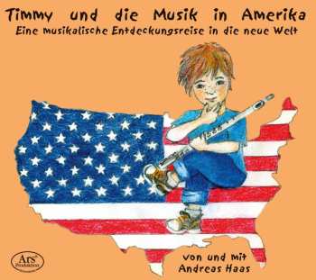 CD Andreas Haas: Timmy Und Die Musik In Amerika