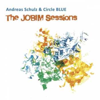 CD Andreas Schulz & Circle Blue: The Jobim Sessions