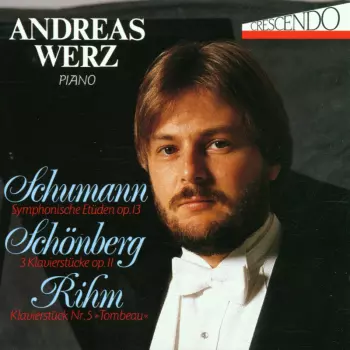 Andreas Werz: Schumann / Schoenberg / Rihm