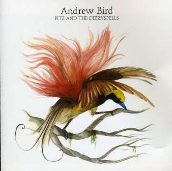 CD Andrew Bird: Fitz And The Dizzyspells