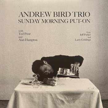 LP Andrew Bird Trio: Sunday Morning Put-On CLR | LTD