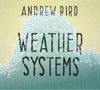 LP Andrew Bird: Weather Systems