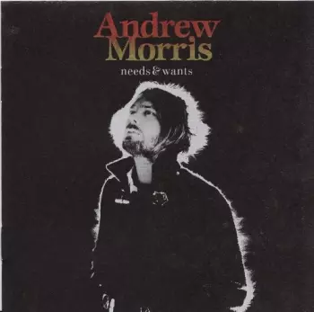 Andrew Morris: Needs and Wants