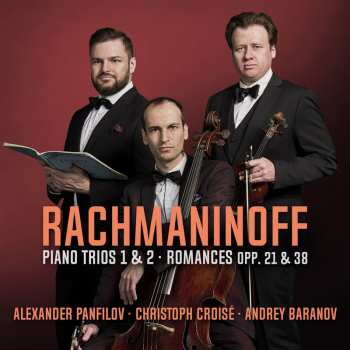 CD Andrey Baranov Christo...: Rachmaninoff: Piano Trios 1 & 2/romances Opp. 21 & 38
