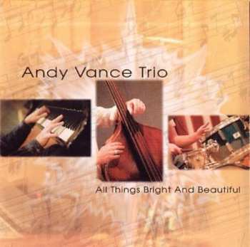 Album Andy Vance Trio: All Things Bright And Beautiful