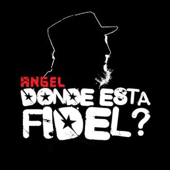 Album Angel: Donde Esta Fidel