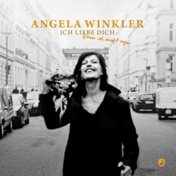 CD Angela Winkler: Ich Liebe Dich, Kann Ich Nicht Sagen