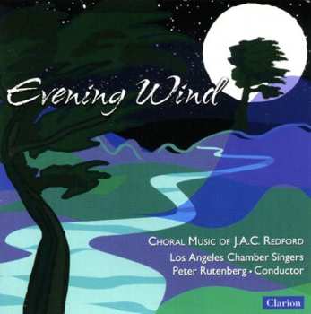 Album Angeles Chamber Singers / Rutenberg: Evening Wind: Choral Music Of J.a.c. Redford