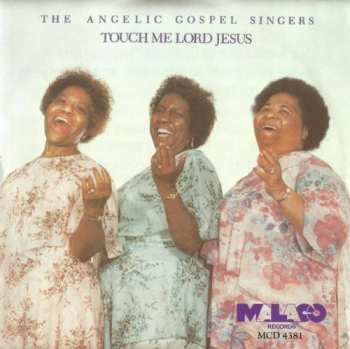 Album The Angelic Gospel Singers: Touch Me Lord Jesus