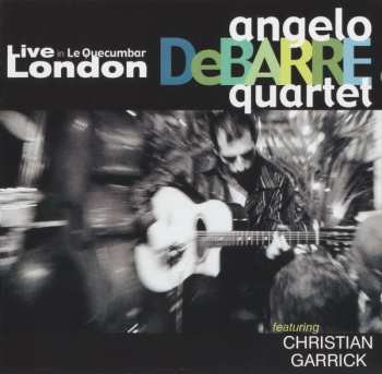 CD Angelo Debarre Quartet: Live At Le Quecumbar London
