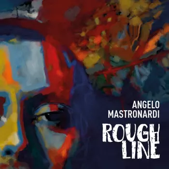 Angelo Mastronardi: Rough Line