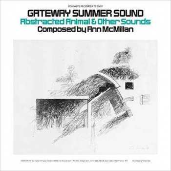 LP Ann McMillan: Gateway Summer Sound - Abstracted Animal & Other Sounds