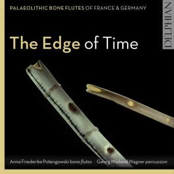 CD Anna Friederike Potengowski: The Edge Of Time: Palaeolithic Bone Flutes From France & Germany