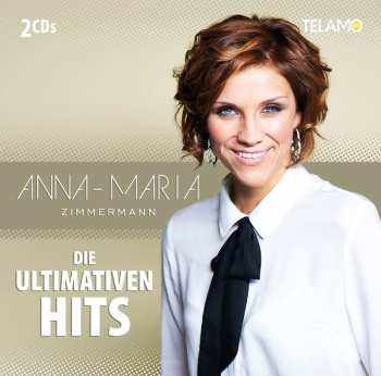 Album Anna-Maria Zimmermann: Die Ultimativen Hits