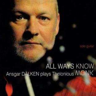 CD Ansgar Dälken: All Ways Know: Ansgar Dälken Plays Thelonious Monk