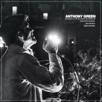 Anthony Green: Reconcile At The Tile Works, Recorded Live