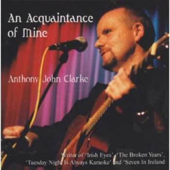 Album Anthony John Clarke: An Acquaintance Of Mine