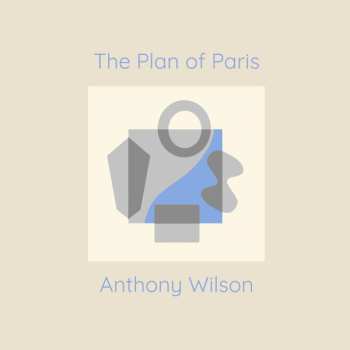 LP Anthony Wilson: The Plan of Paris