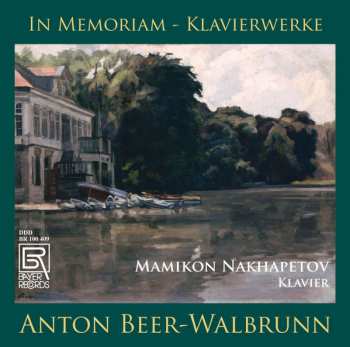 Album Anton Beer-Walbrunn: In Memoriam - Klavierwerke