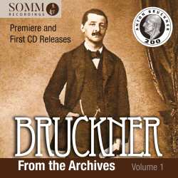 Album Anton Bruckner: Bruckner From The Archives Vol.1