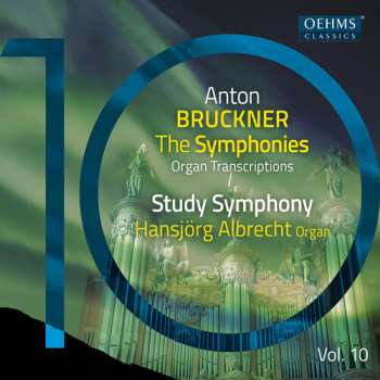 CD Anton Bruckner: Sämtliche Symphonien In Orgeltranskriptionen Vol.10