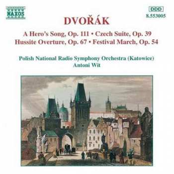 CD Antonín Dvořák: A Hero's Song, Op. 111 • Czech Suite, Op. 39 • Hussite Overture, Op. 67 • Festival March, Op. 54