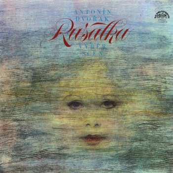 LP Antonín Dvořák: Rusalka (Výběr Scén)